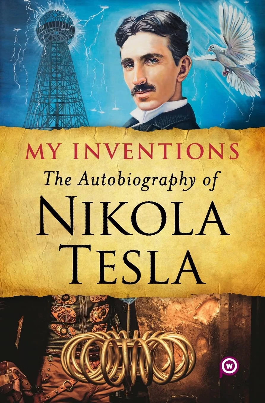 My Inventions: The Autobiography of Nikola Tesla by Nikola Tesla (Paperback Book)